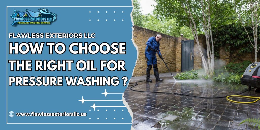 How to Choose the right oil for pressure washing