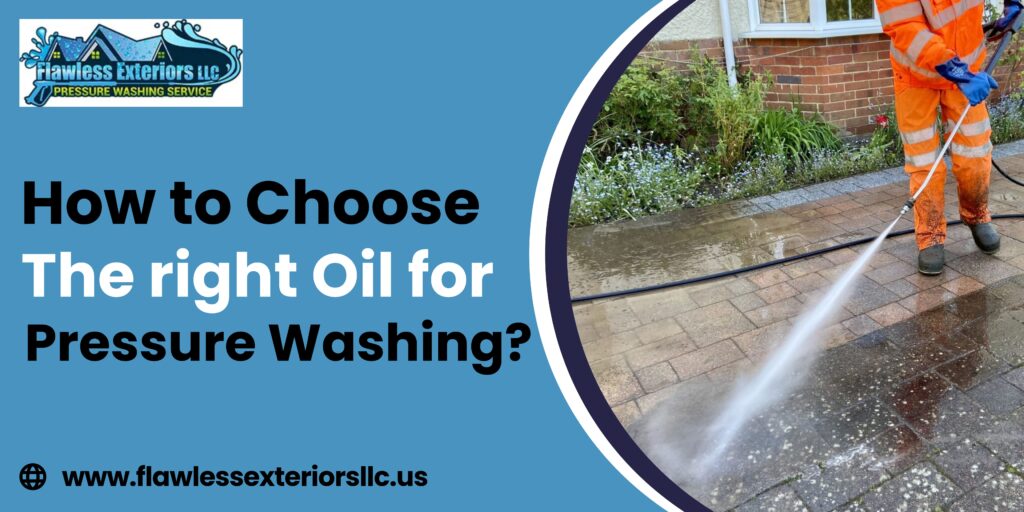How to Choose the right oil for pressure washing